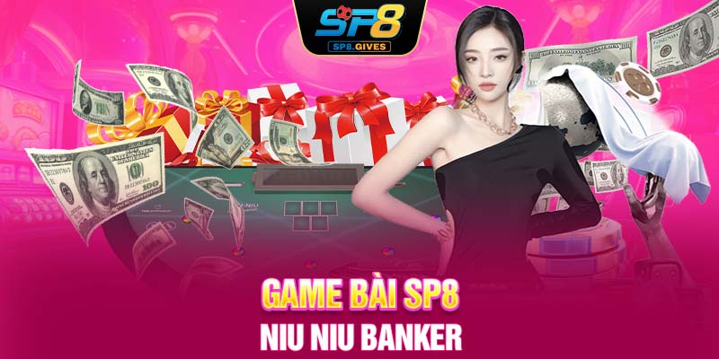 Game bài SP8 - Niu Niu Banker